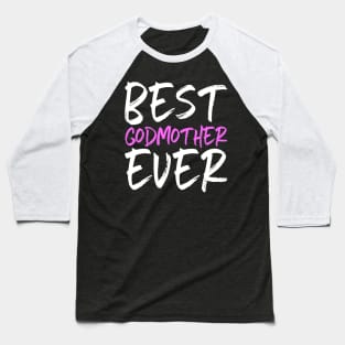 Best Godmother Ever Funny Gift Mother's Day Baseball T-Shirt